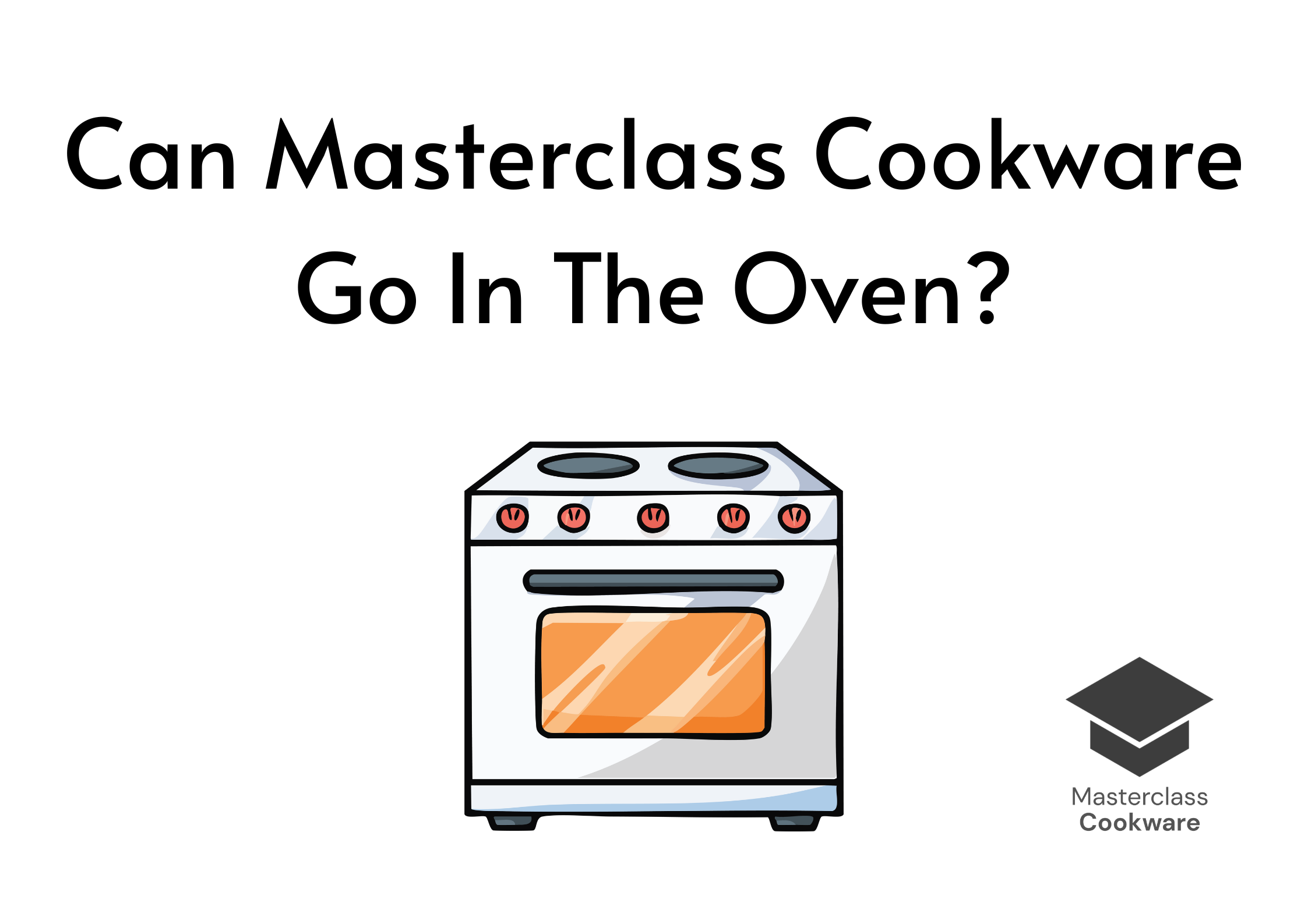 Can Masterclass Cookware Go In The Oven