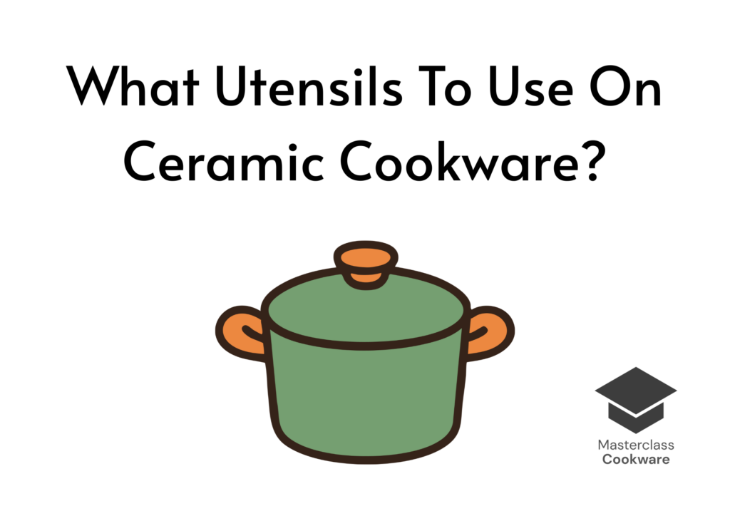 What Utensils To Use On Ceramic Cookware
