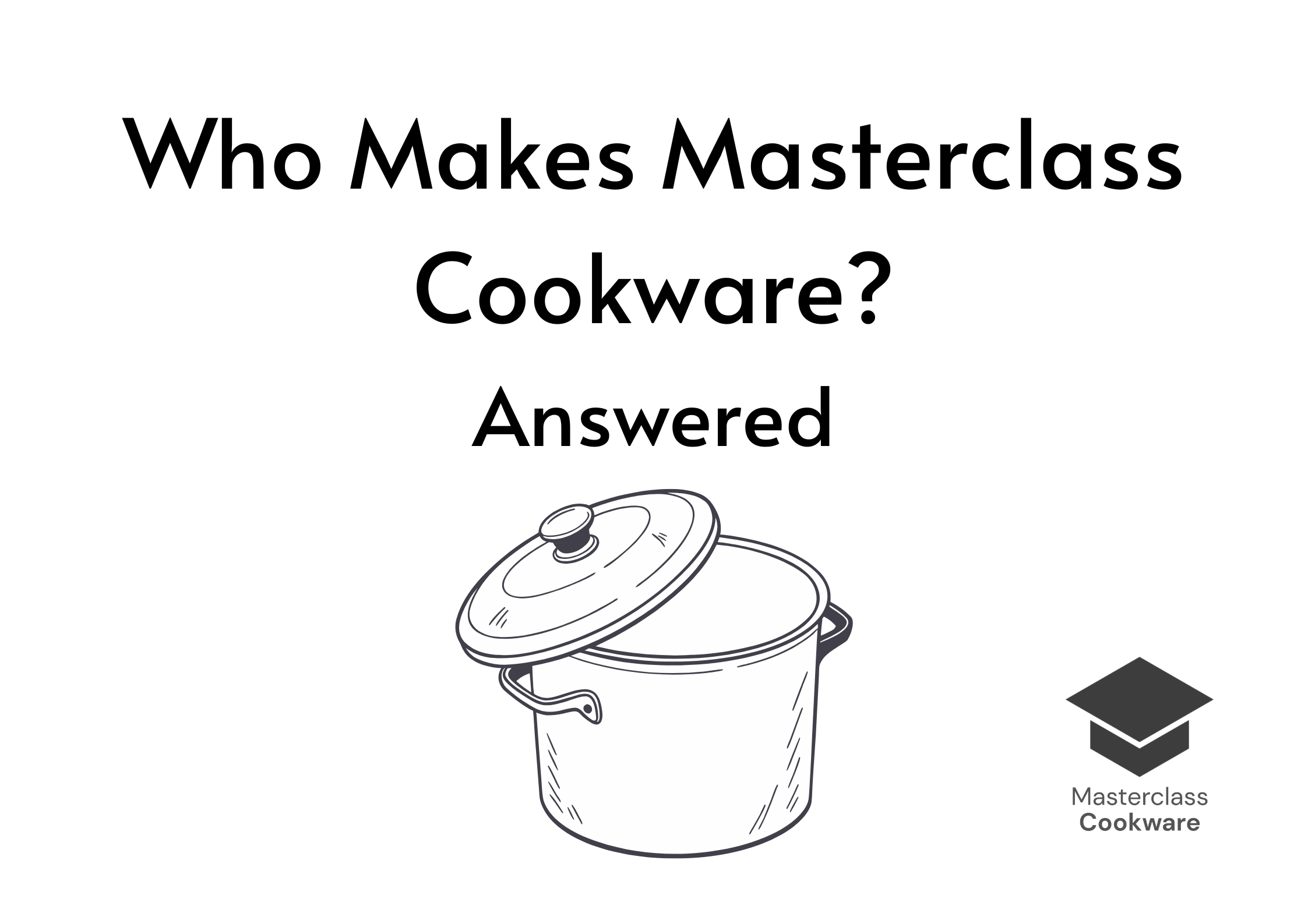 Who Makes Masterclass Cookware